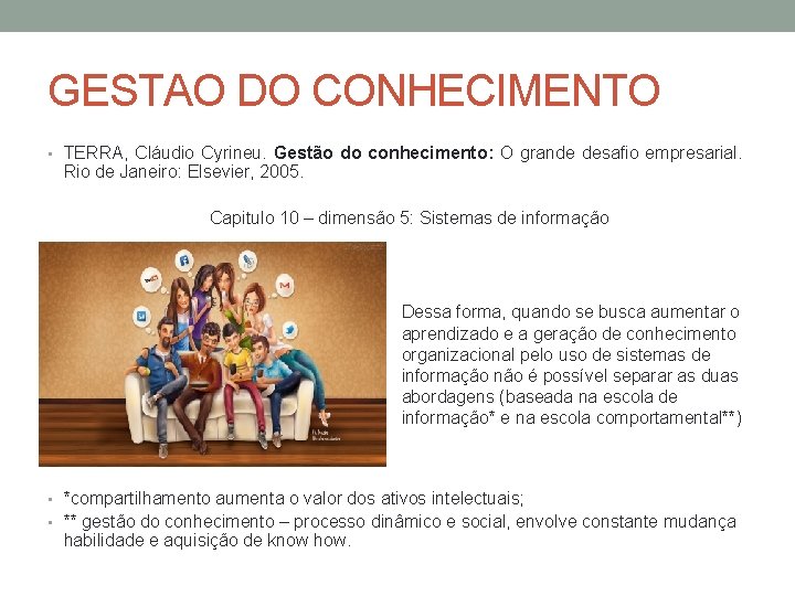 GESTAO DO CONHECIMENTO • TERRA, Cláudio Cyrineu. Gestão do conhecimento: O grande desafio empresarial.