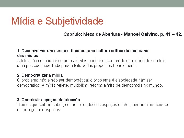 Mídia e Subjetividade Capítulo: Mesa de Abertura - Manoel Calvino. p. 41 – 42.