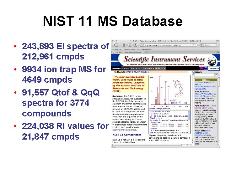 NIST 11 MS Database • 243, 893 EI spectra of 212, 961 cmpds •