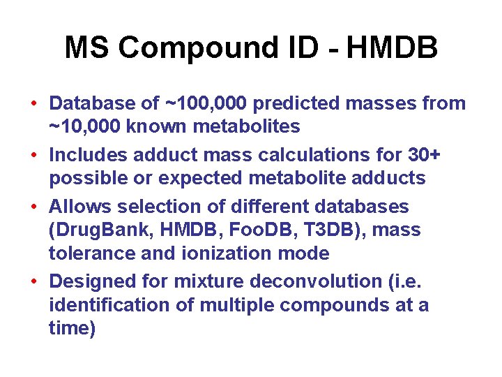 MS Compound ID - HMDB • Database of ~100, 000 predicted masses from ~10,