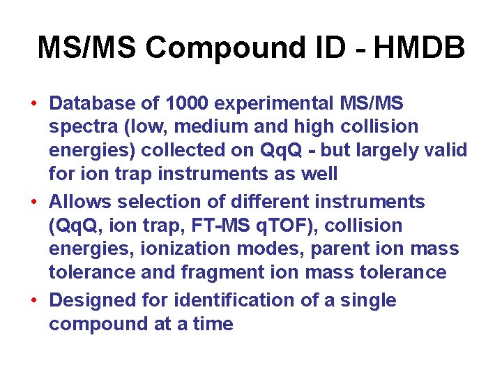 MS/MS Compound ID - HMDB • Database of 1000 experimental MS/MS spectra (low, medium