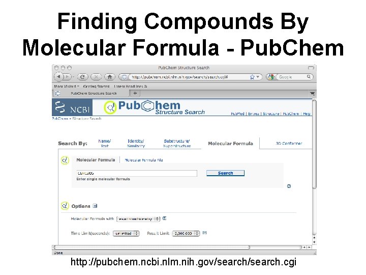 Finding Compounds By Molecular Formula - Pub. Chem http: //pubchem. ncbi. nlm. nih. gov/search.