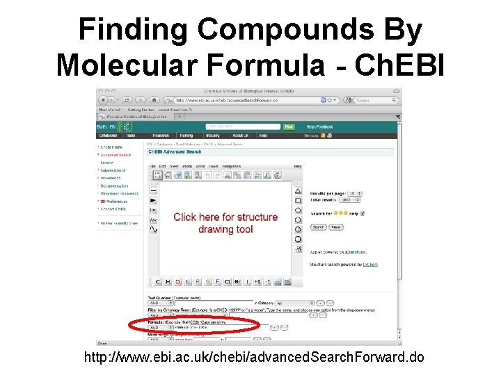 Finding Compounds By Molecular Formula - Ch. EBI http: //www. ebi. ac. uk/chebi/advanced. Search.