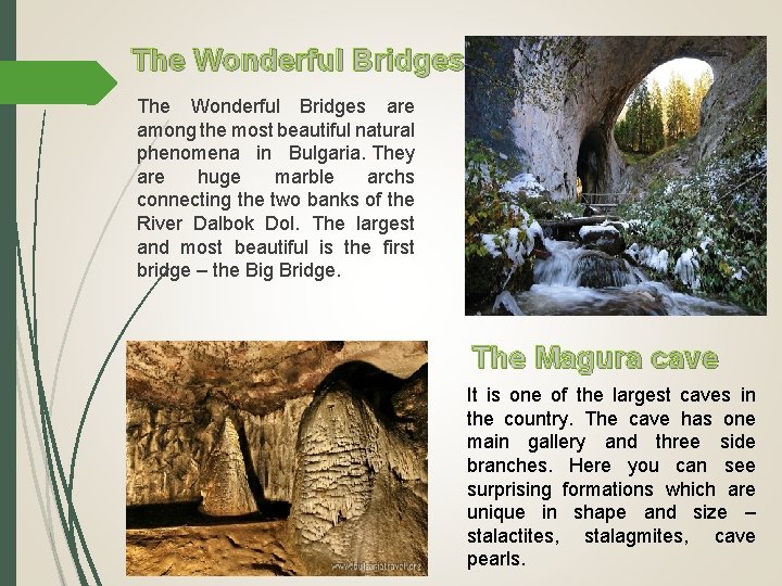 The Wonderful Bridges are among the most beautiful natural phenomena in Bulgaria. They are