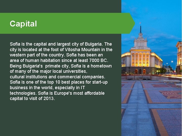 Capital Sofia is the capital and largest city of Bulgaria. The city is located