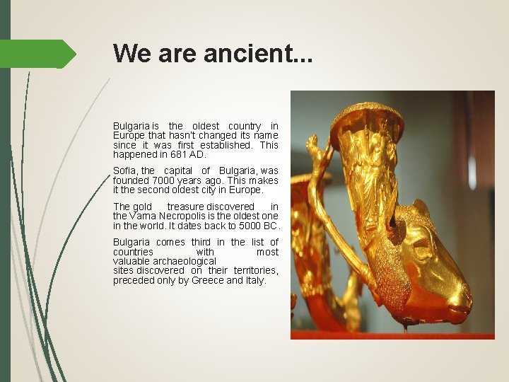We are ancient. . . Bulgaria is the oldest country in Europe that hasn’t