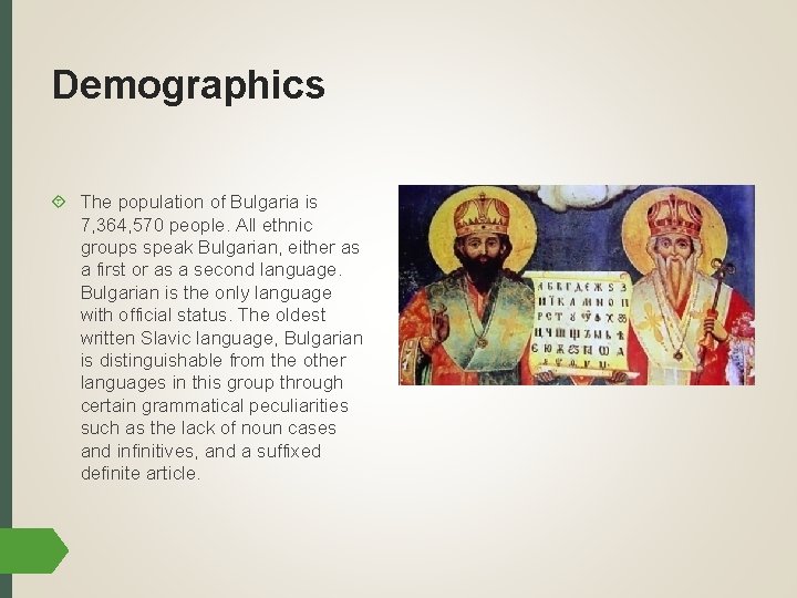 Demographics The population of Bulgaria is 7, 364, 570 people. All ethnic groups speak