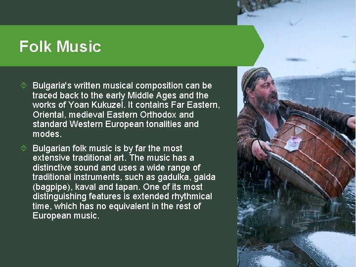 Folk Music Bulgaria's written musical composition can be traced back to the early Middle
