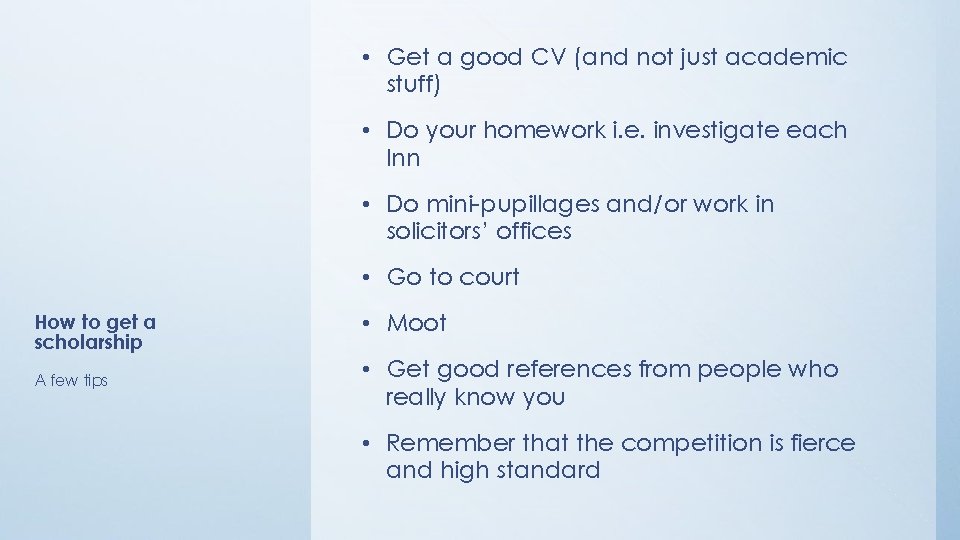  • Get a good CV (and not just academic stuff) • Do your