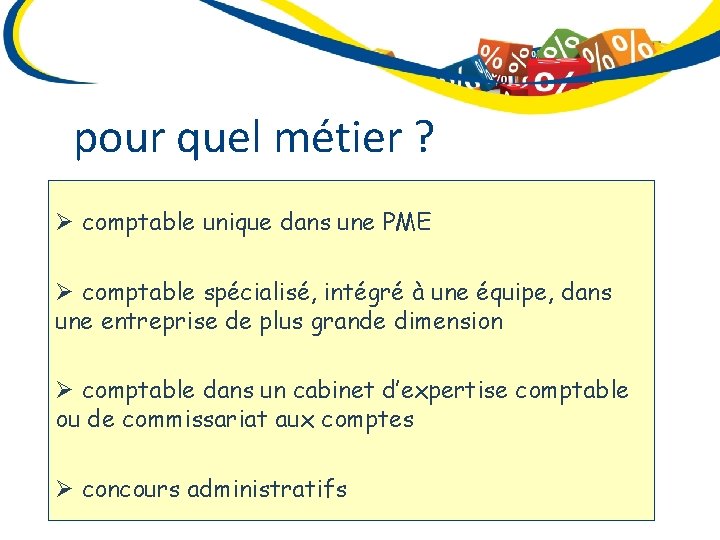 pour quel métier ? Ø comptable unique dans une PME Ø comptable spécialisé, intégré