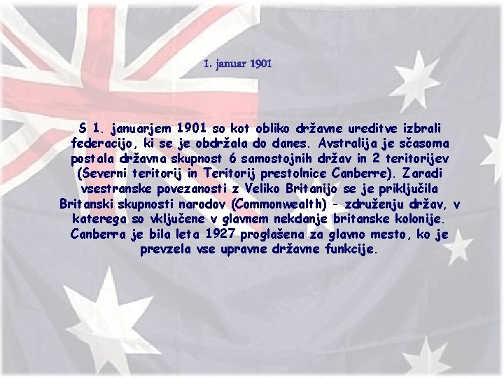 1. januar 1901 S 1. januarjem 1901 so kot obliko državne ureditve izbrali federacijo,