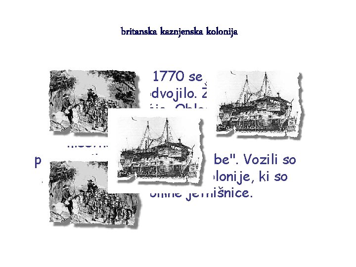 britanska kaznjenska kolonija Med leti 1750 in 1770 se je londonsko prebivalstvo podvojilo. Življenje