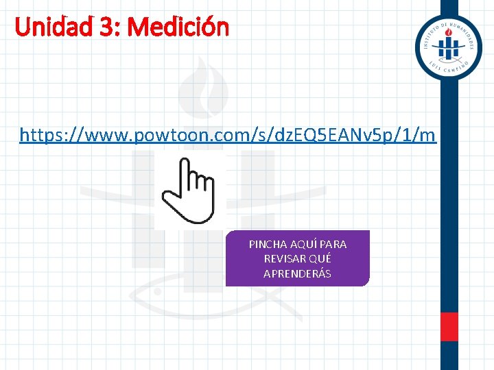 Unidad 3: Medición https: //www. powtoon. com/s/dz. EQ 5 EANv 5 p/1/m PINCHA AQUÍ