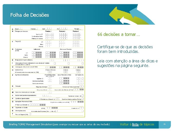 Folha de Decisões 66 decisões a tomar… Certifique-se de que as decisões foram bem