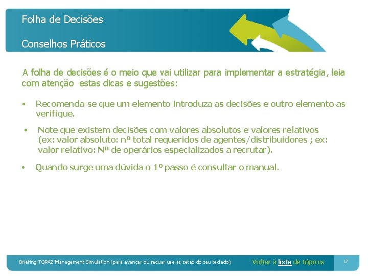 Folha de Decisões Conselhos Práticos A folha de decisões é o meio que vai