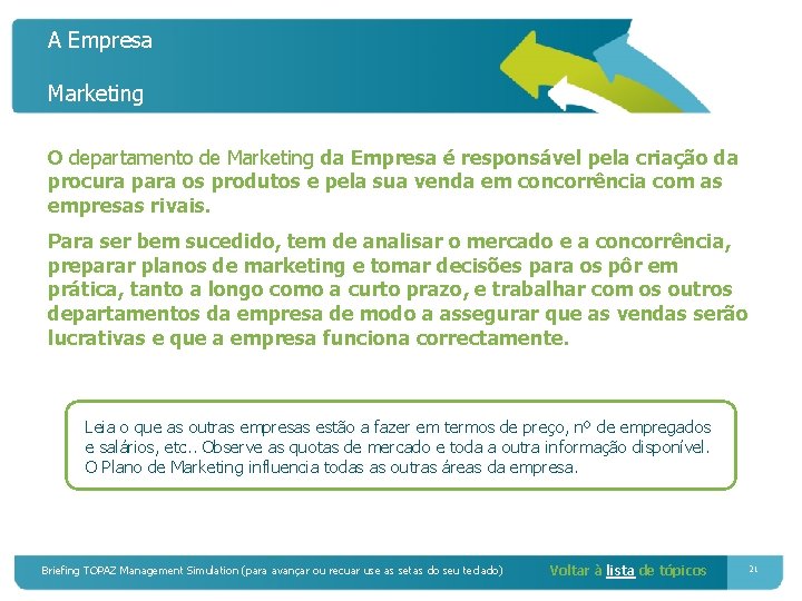 A Empresa Marketing O departamento de Marketing da Empresa é responsável pela criação da