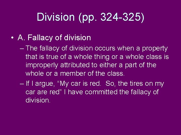 Division (pp. 324 -325) • A. Fallacy of division – The fallacy of division