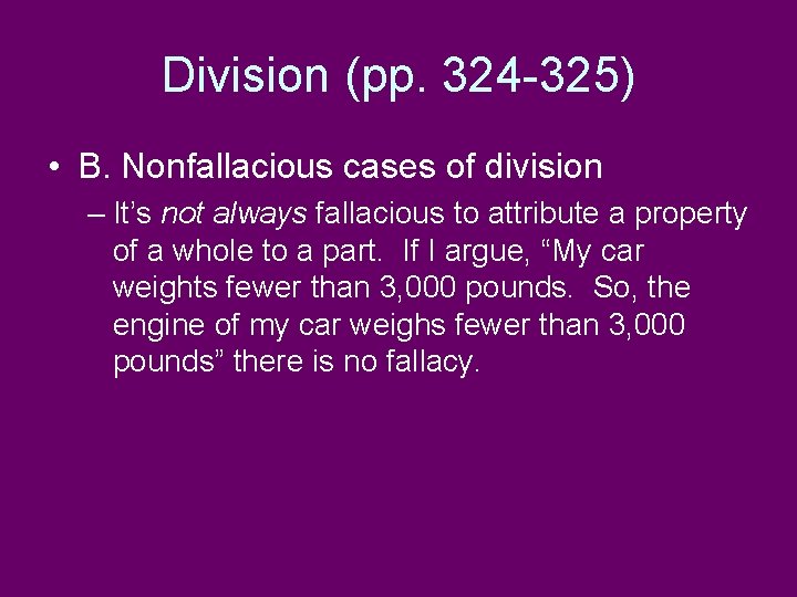 Division (pp. 324 -325) • B. Nonfallacious cases of division – It’s not always