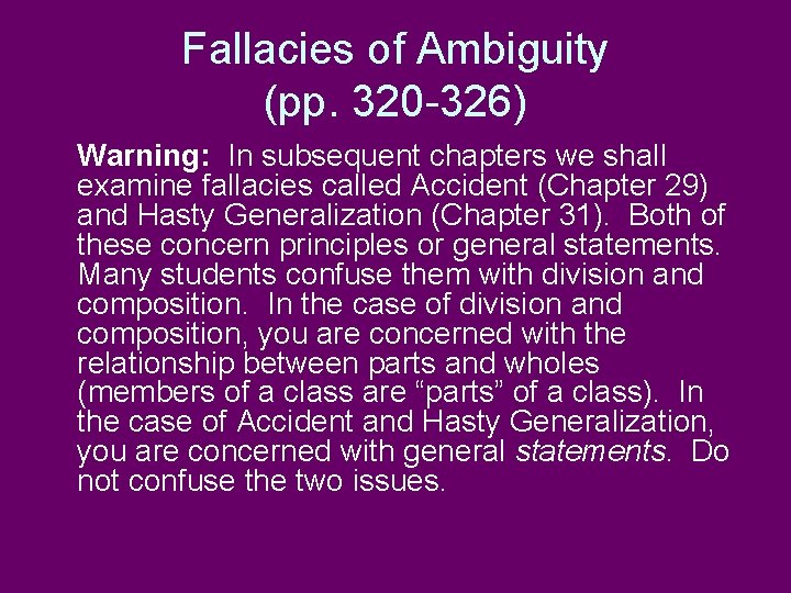 Fallacies of Ambiguity (pp. 320 -326) Warning: In subsequent chapters we shall examine fallacies