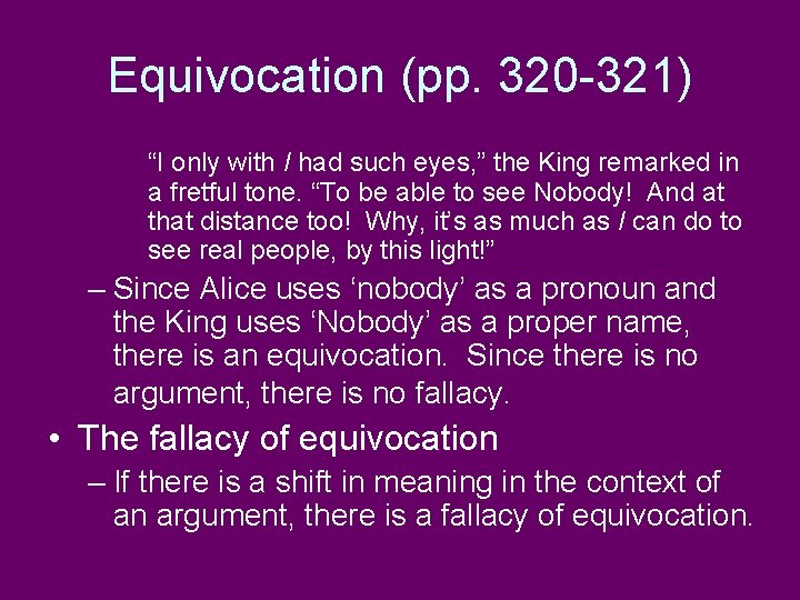 Equivocation (pp. 320 -321) “I only with I had such eyes, ” the King