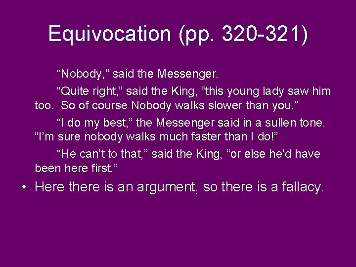 Equivocation (pp. 320 -321) “Nobody, ” said the Messenger. “Quite right, ” said the