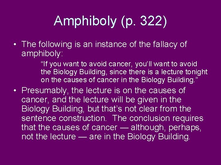Amphiboly (p. 322) • The following is an instance of the fallacy of amphiboly:
