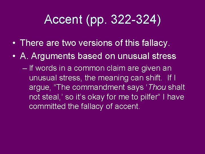 Accent (pp. 322 -324) • There are two versions of this fallacy. • A.