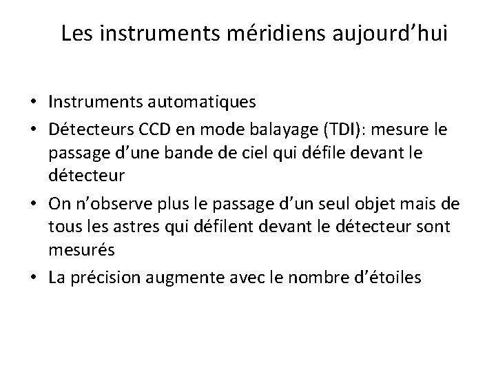 Les instruments méridiens aujourd’hui • Instruments automatiques • Détecteurs CCD en mode balayage (TDI):