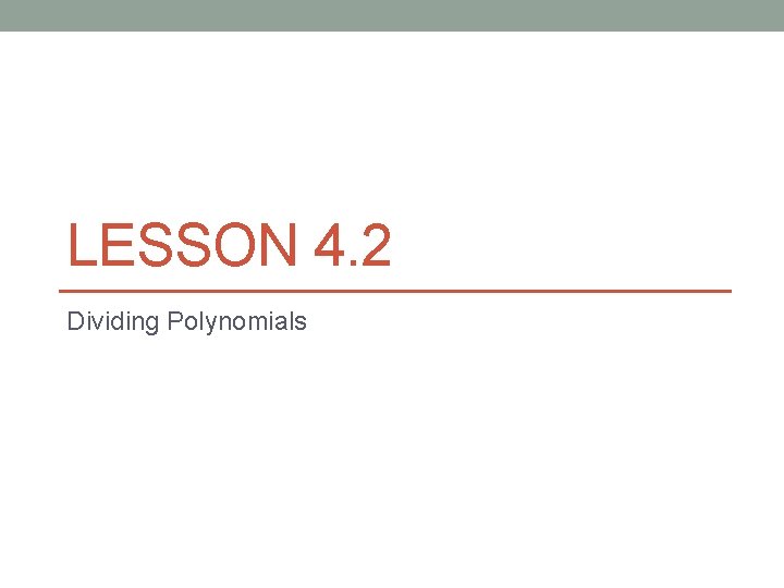 LESSON 4. 2 Dividing Polynomials 