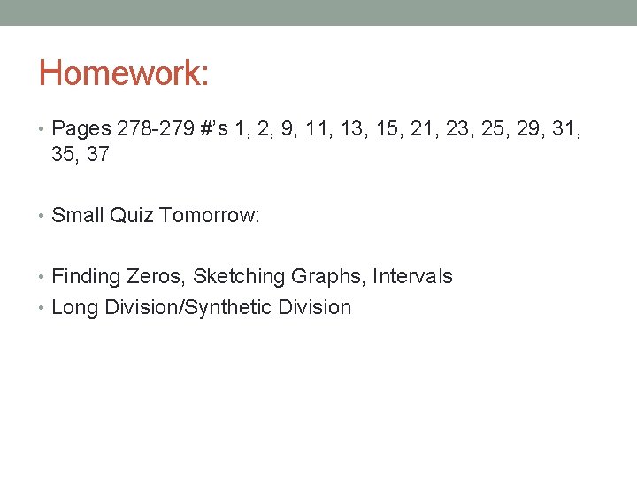 Homework: • Pages 278 -279 #’s 1, 2, 9, 11, 13, 15, 21, 23,