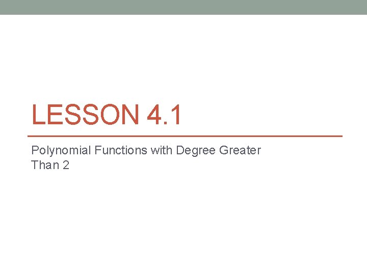 LESSON 4. 1 Polynomial Functions with Degree Greater Than 2 