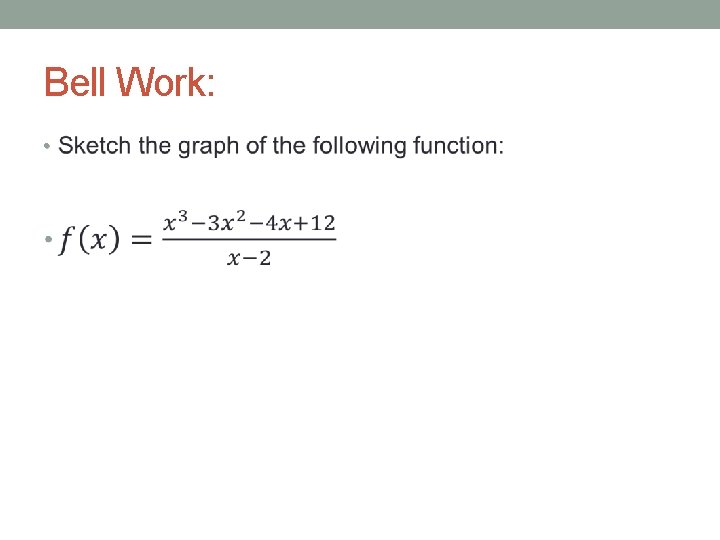 Bell Work: • 