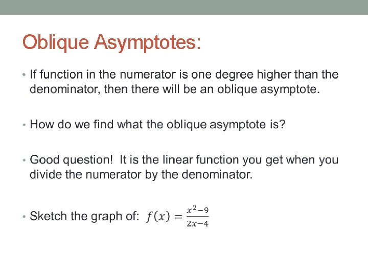 Oblique Asymptotes: • 