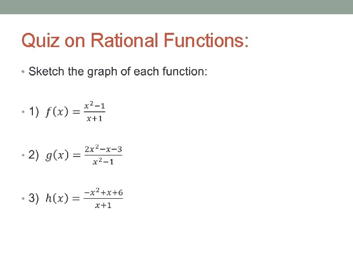 Quiz on Rational Functions: • 