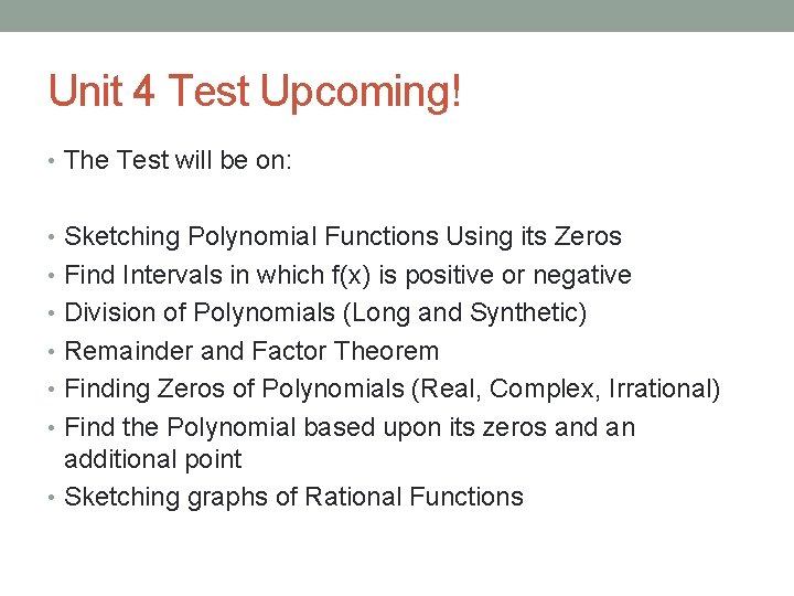 Unit 4 Test Upcoming! • The Test will be on: • Sketching Polynomial Functions