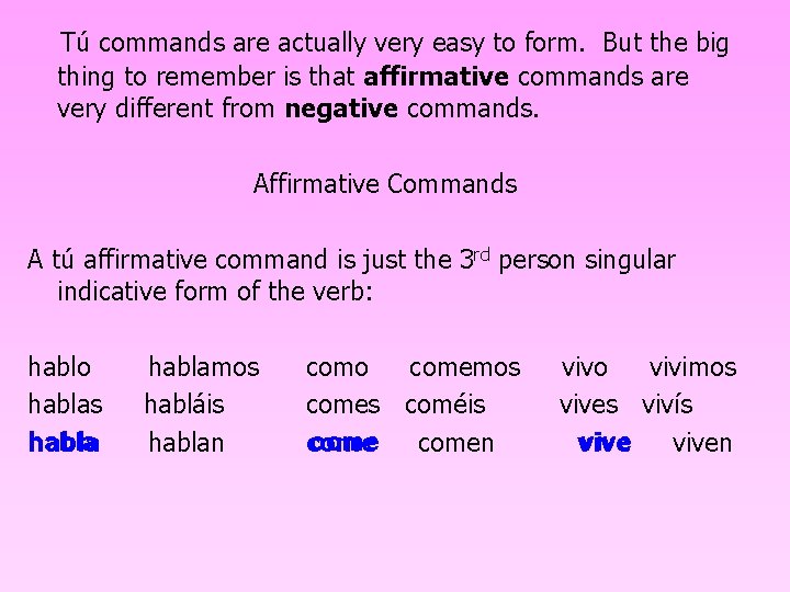 Tú commands are actually very easy to form. But the big thing to remember