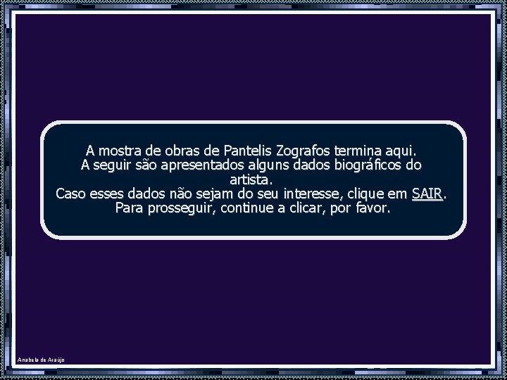 A mostra de obras de Pantelis Zografos termina aqui. A seguir são apresentados alguns