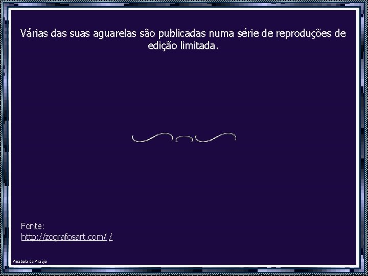 Várias das suas aguarelas são publicadas numa série de reproduções de edição limitada. Fonte: