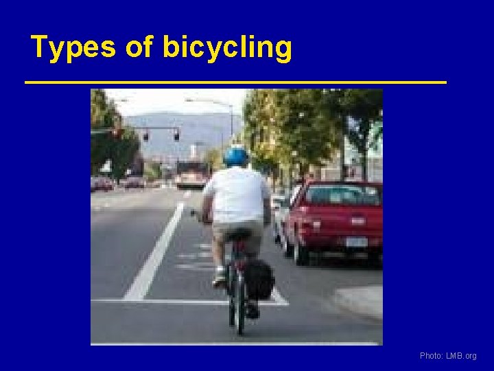 Types of bicycling Photo: LMB. org 
