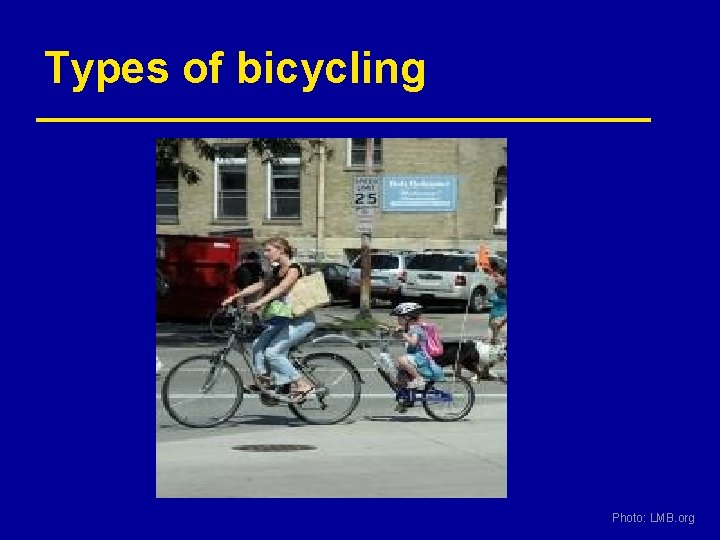 Types of bicycling Photo: LMB. org 