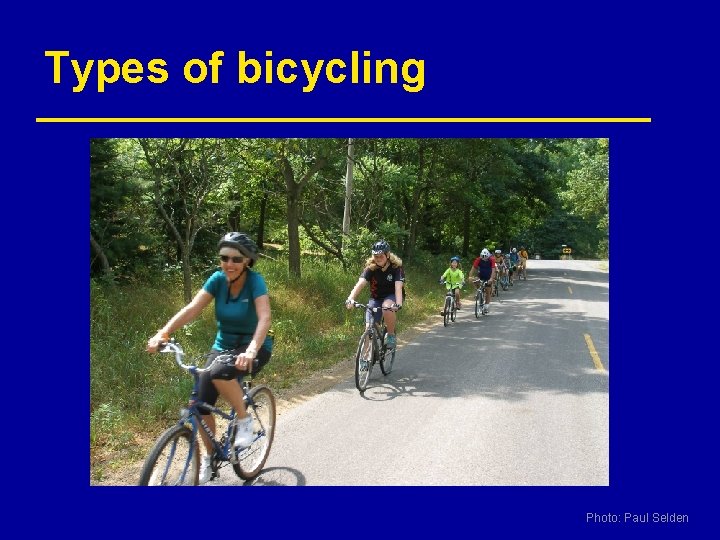 Types of bicycling Photo: Paul Selden 