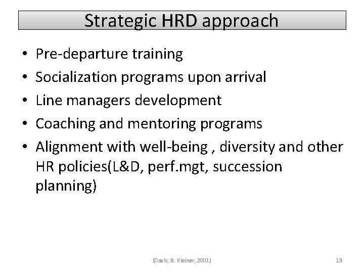 Strategic HRD approach • • • Pre-departure training Socialization programs upon arrival Line managers