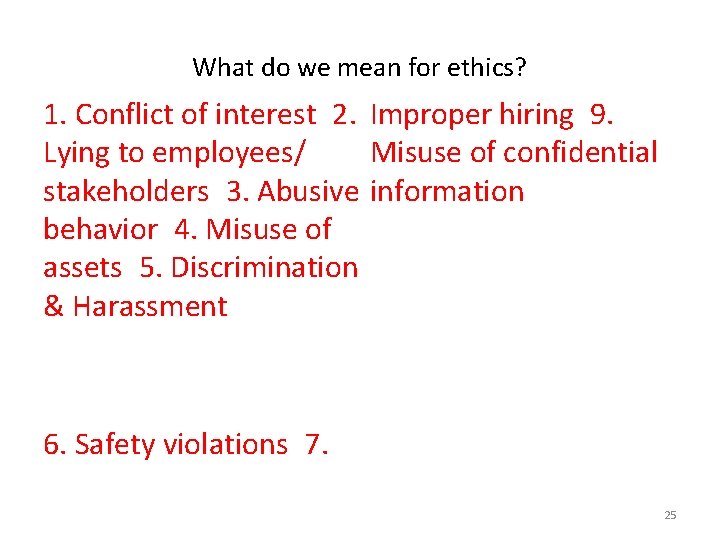 What do we mean for ethics? 1. Conflict of interest  2. Improper hiring  9.