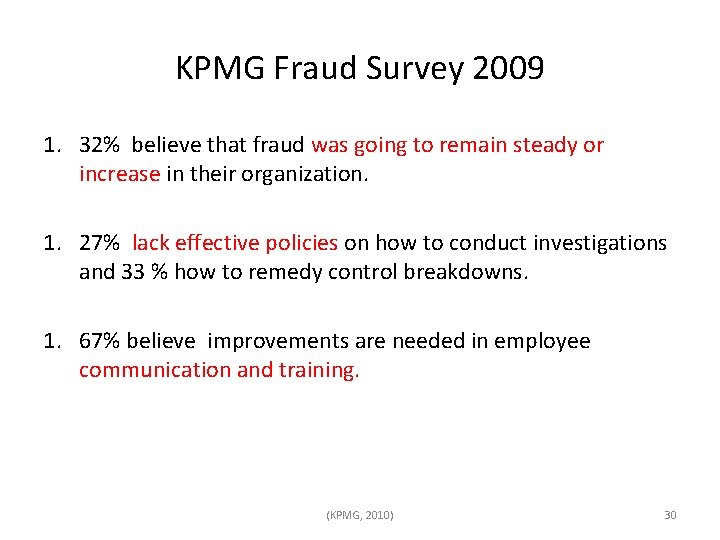 KPMG Fraud Survey 2009 1. 32% believe that fraud was going to remain steady