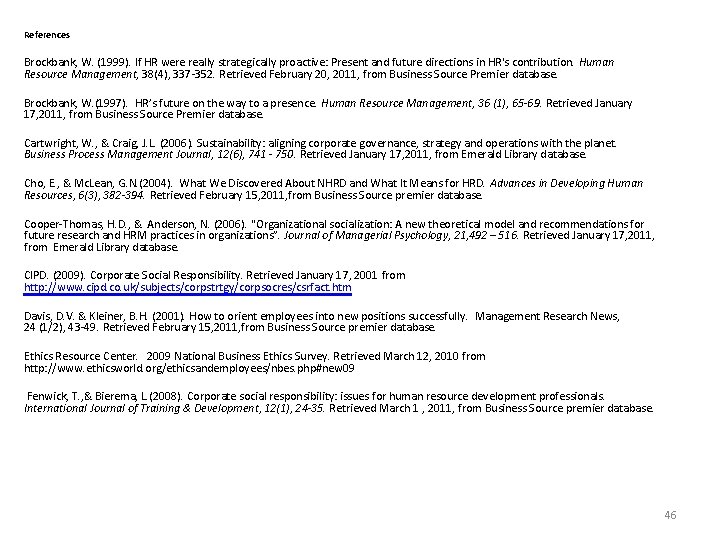 References Brockbank, W. (1999). If HR were really strategically proactive: Present and future directions