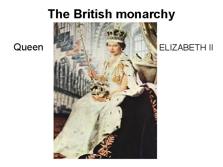 The British monarchy Queen ELIZABETH II 