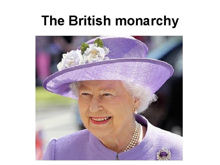 The British monarchy 