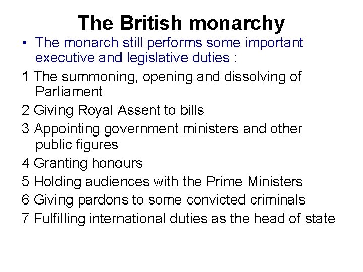 The British monarchy • The monarch still performs some important executive and legislative duties