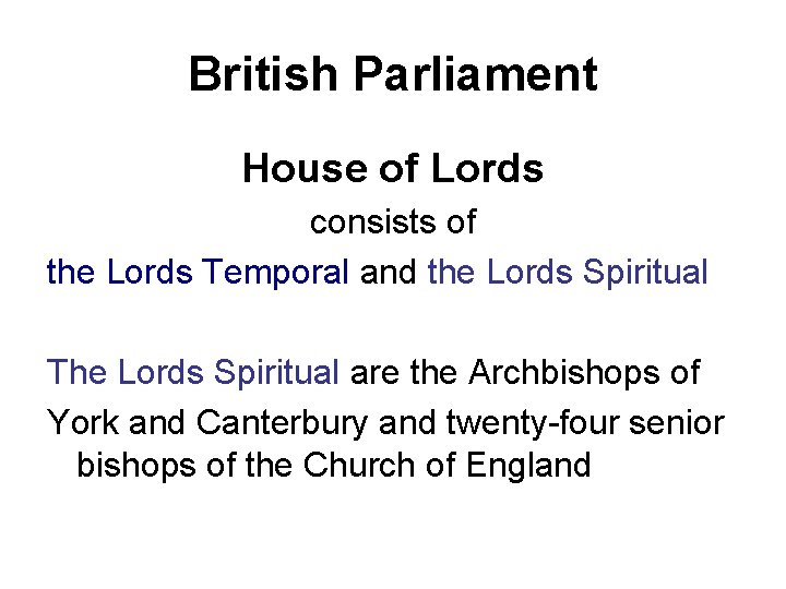 British Parliament House of Lords consists of the Lords Temporal and the Lords Spiritual