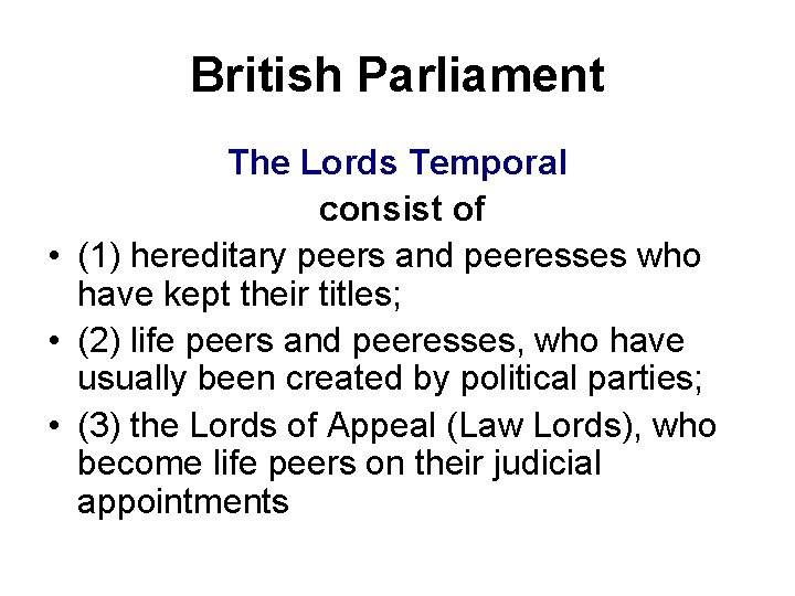 British Parliament The Lords Temporal consist of • (1) hereditary peers and peeresses who